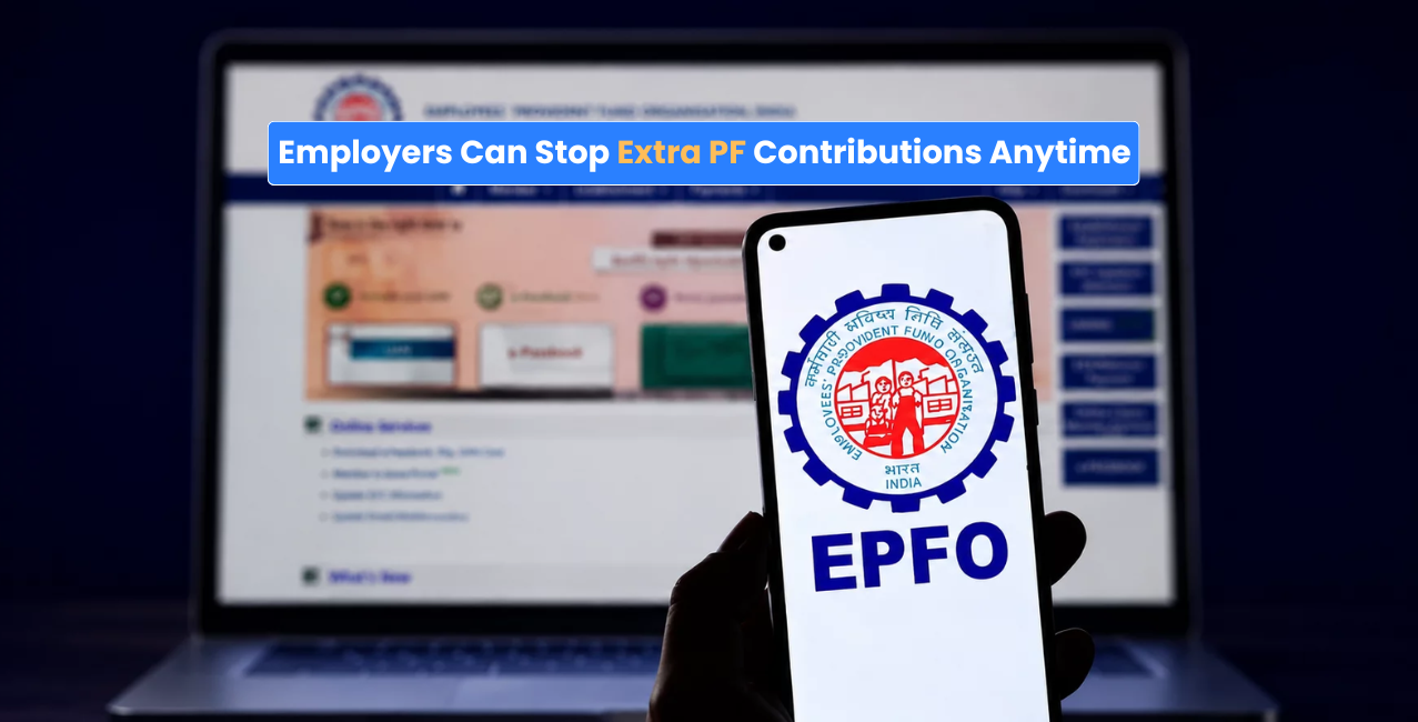 EPF Scheme 2026 Allows Employers To End Voluntary PF Contributions Anytime