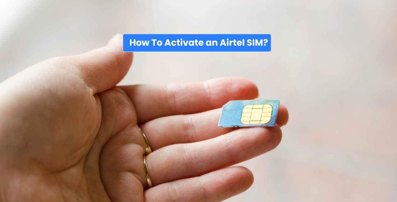 How To Activate an Airtel SIM?