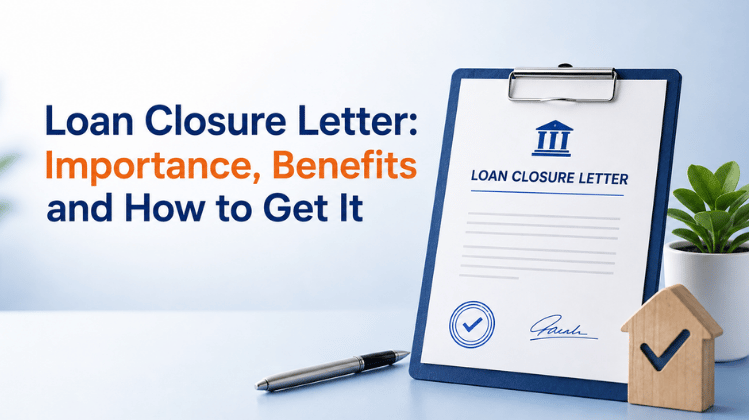 Loan Closure Letter: Importance, Benefits and How to Get It