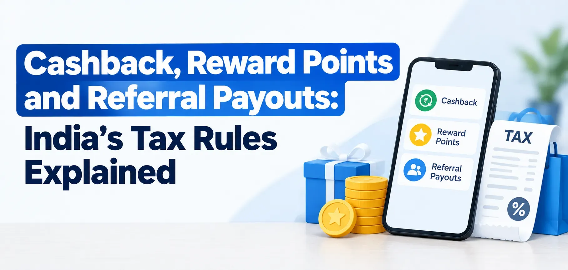 Cashback, Reward Points and Referral Payouts: India’s Tax Rules Explained
