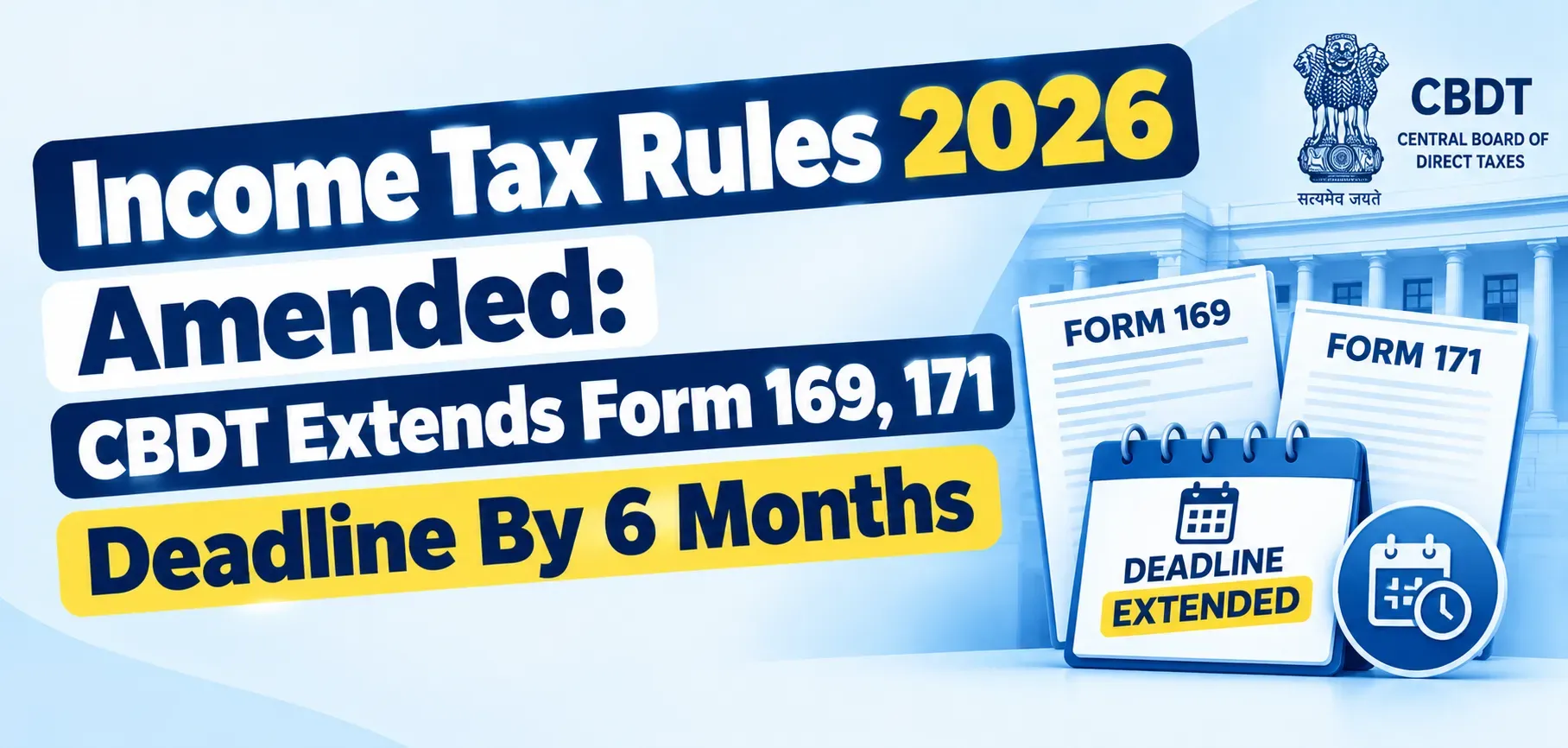 Income Tax Rules 2026 Amended: CBDT Extends Form 169, 171 Deadline By 6 Months