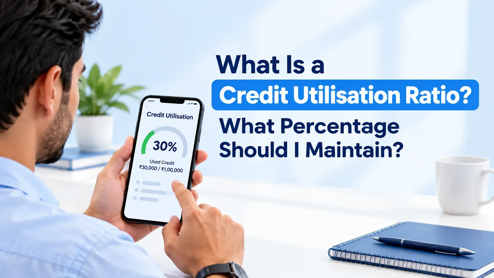 What Is a Credit Utilisation Ratio? What Percentage Should I Maintain