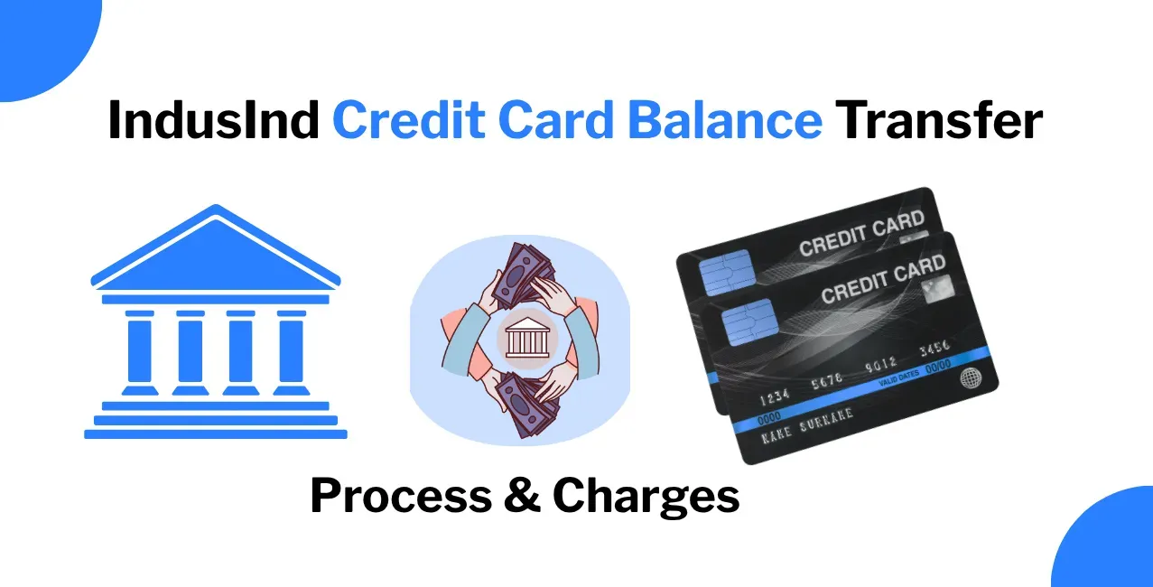 IndusInd Credit Card Balance Transfer: Process & Charges