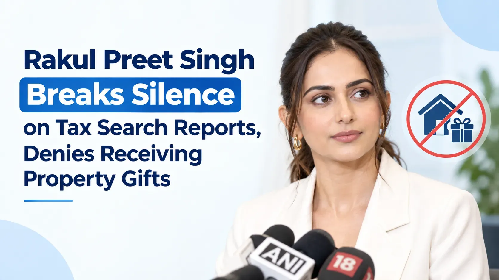 Rakul Preet Singh Breaks Silence on Tax Search Reports, Denies Receiving Property Gifts