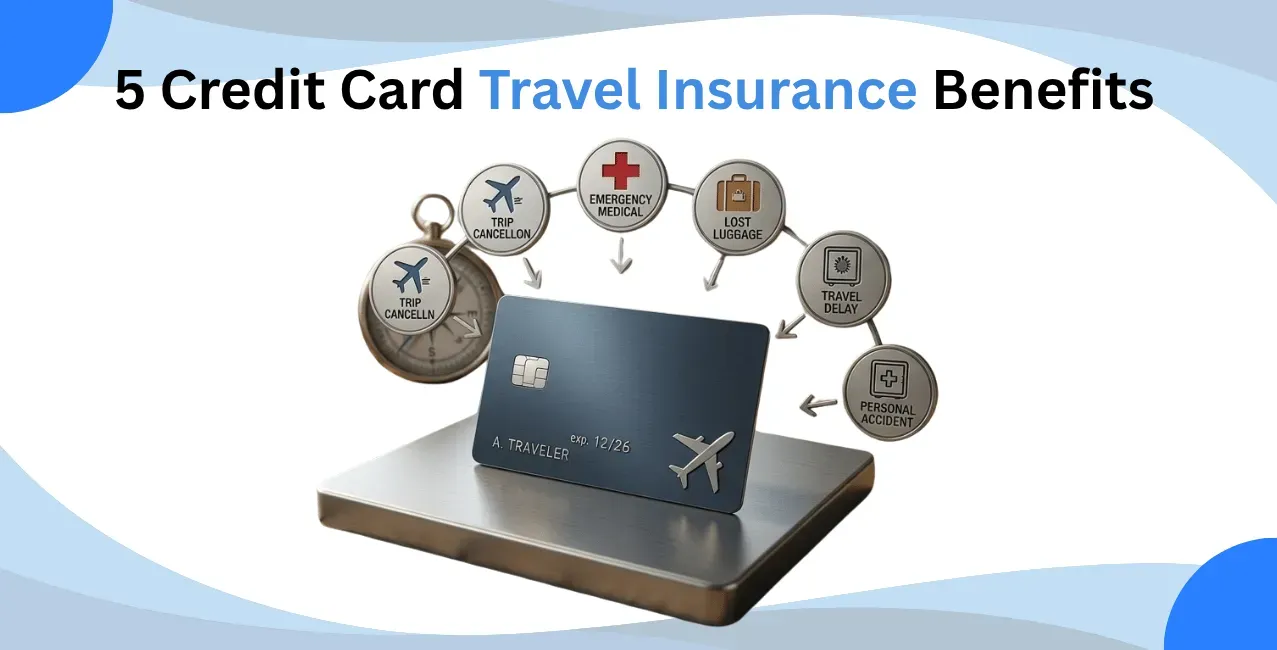 5 Benefits of Having a Credit Card with Travel Insurance